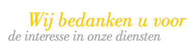 Wij bedanken u voor de interesse in onze diensten