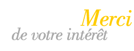Merci de votre intérêt